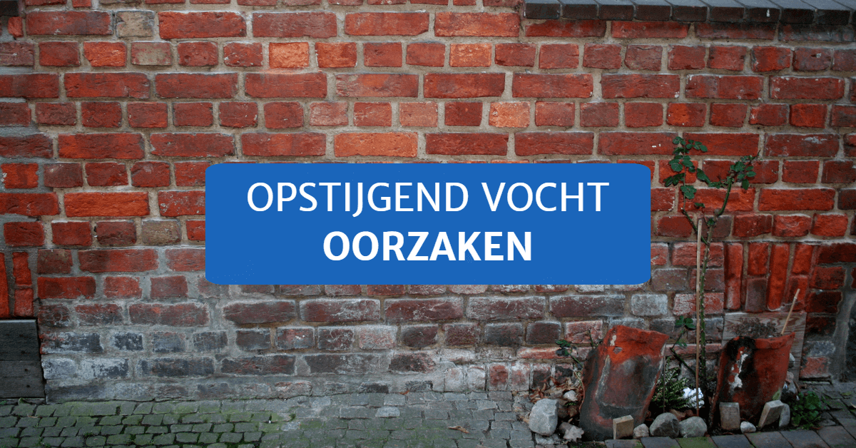 Opstijgend vocht oorzaken Opstijgend vocht oorzaken
