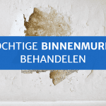 Vochtige binnenmuren behandelen